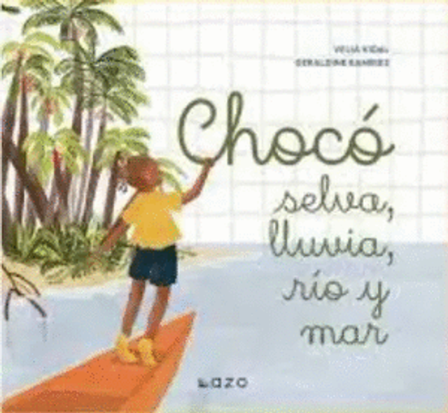 Chocó: selva, lluvia, río y mar - Velia Vidal