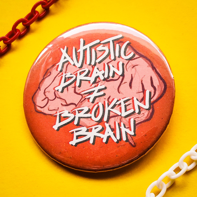 Autistic Brain ≠ Broken Brain - Badge  [BGE-ABB]