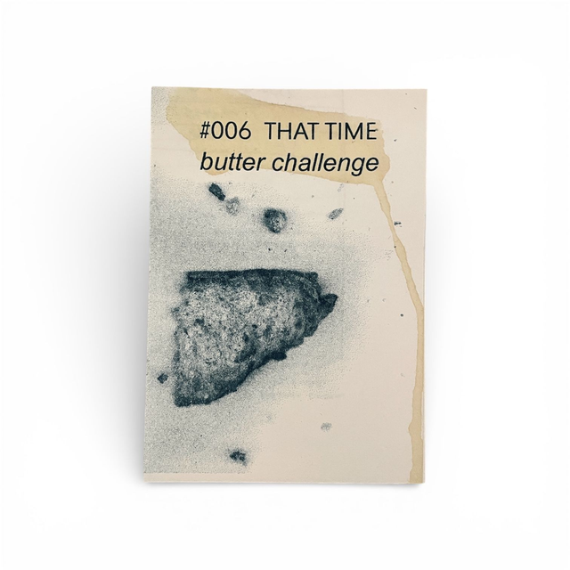 THAT TIME #006 - butter challenge