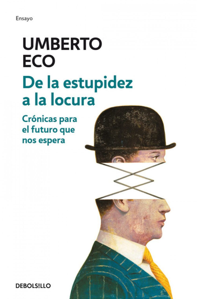 De la estupidez a la locura: Crónicas para el futuro que nos espera - Umberto Eco