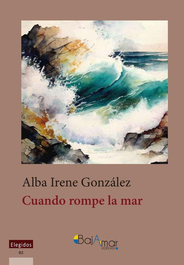 LIBRO CUANDO ROMPE LA MAR DE ALBA IRENE GONZÁLEZ-BAJAMAR EDITORES-