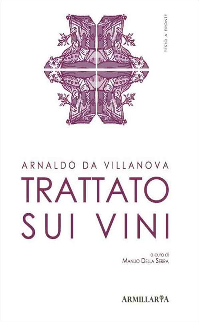 Arnaldo Da Villanova - Trattato sui vini. Liber de vinis (Armillaria)