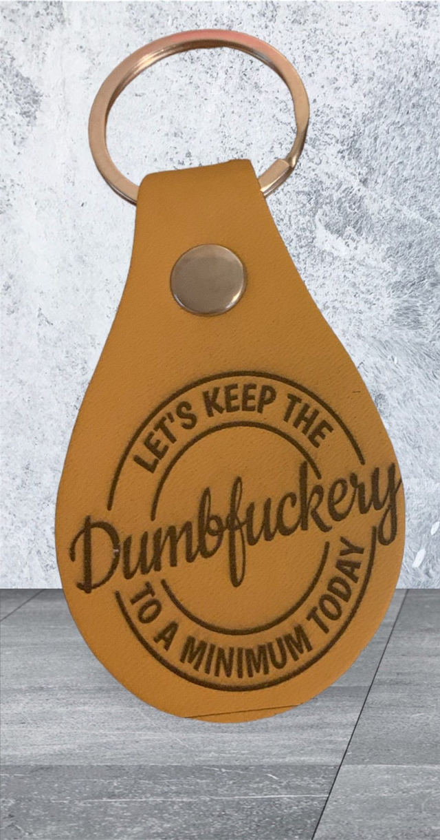 Leather Keyring - Let's Keep the Dumbfuckery to a Minimum Today