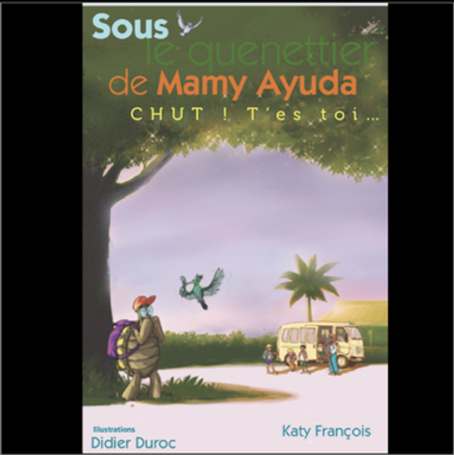 Tome 4:  Sous le quenettier de Mamy Ayuda, Chut! T’es toi…