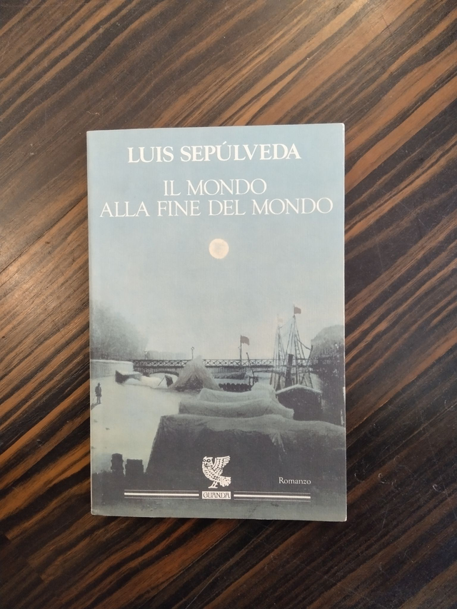 Luis Sepúlveda - Il mondo alla fine del mondo (Guanda, 1994)
