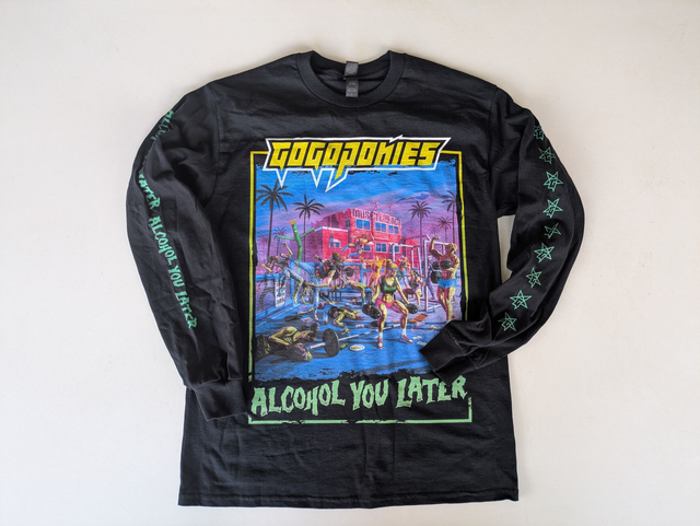 ALCOHOL YOU LATER | GOGOPONIES | Long sleeve T-shirt