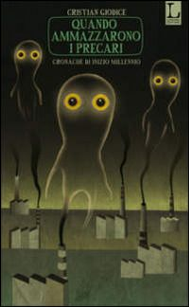 Giodice Cristian - Quando ammazzarono i precari. Cronache di inizio millennio