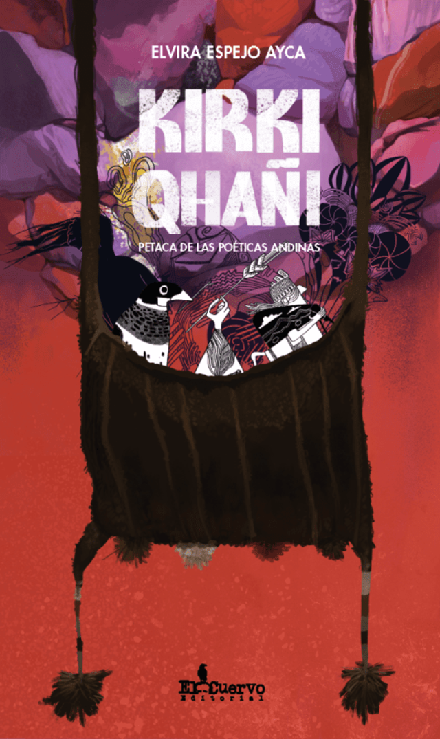 Kirki Qhañi: Petaca de las poéticas andinas - Elvira Espejo Ayca