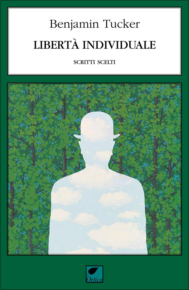 Tucker Benjamin R. - Libertà individuale. Scritti scelti