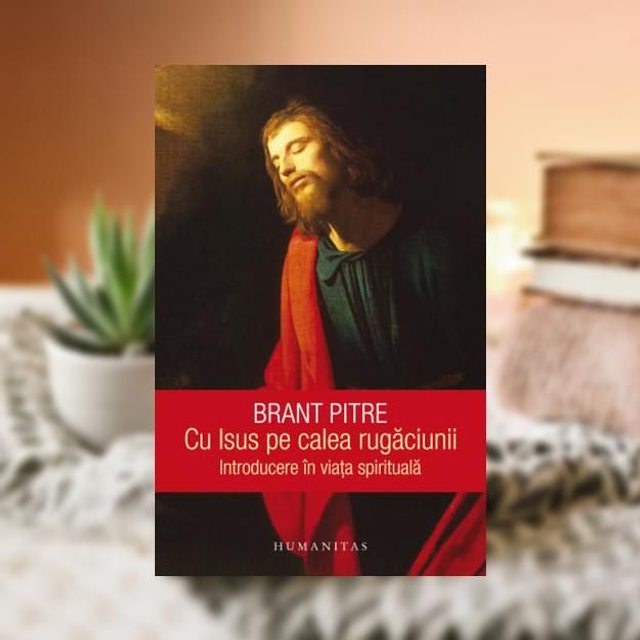 Cu Isus pe calea rugaciunii -- Brant Pitre