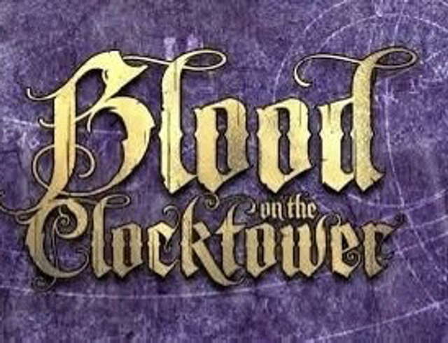 Blood on the Clocktower, Friday 03rd Apr, 6.30-9pm