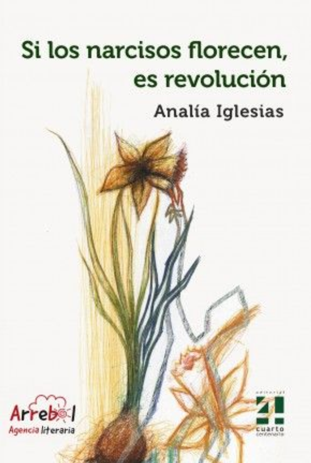 Si los narcisos florecen, es revolución - Analía Iglesias