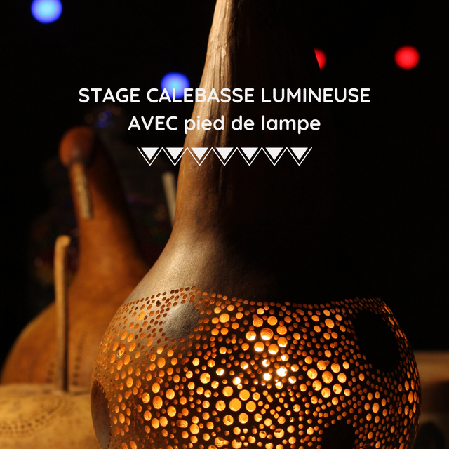 STAGE - Calebasse lumineuse AVEC pied de lampe