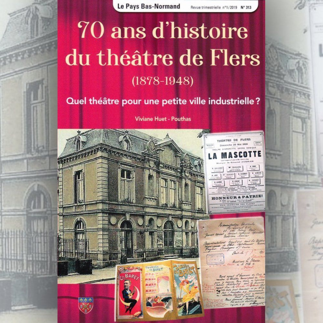 N°313 : 70 ans d’histoire du théâtre de Flers (1878-1948) par Viviane