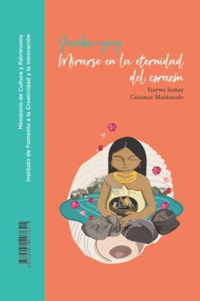 Mirarse en la eternidad del corazón - Cañamar Maldonado, Tsaywa Samay