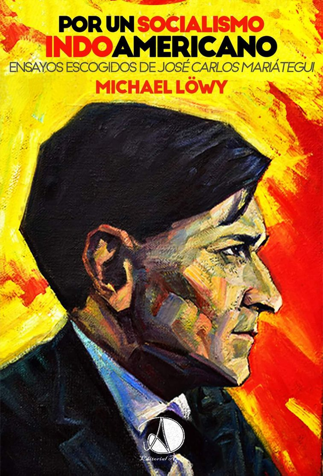 Por un socialismo indoamericano: Ensayos escogidos – José Carlos Mariátegui