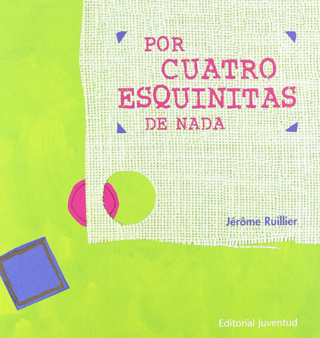 Por cuatro esquinitas de nada - Jéróme Ruillier - Traducción: Elodie Bourgeois Bertin