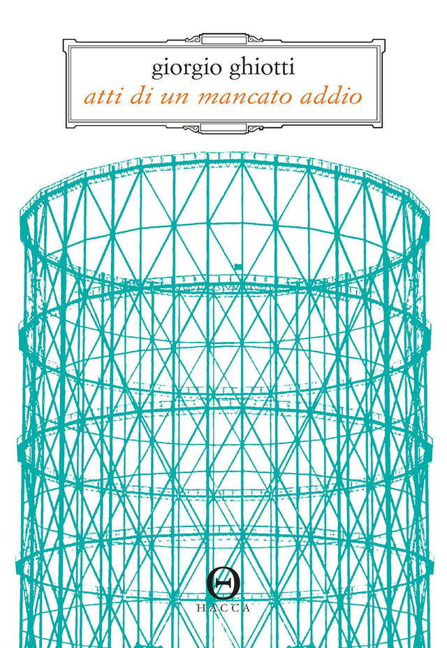 Ghiotti Giorgio - Atti di un mancato addio