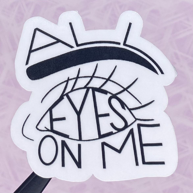 M: all eyes on me