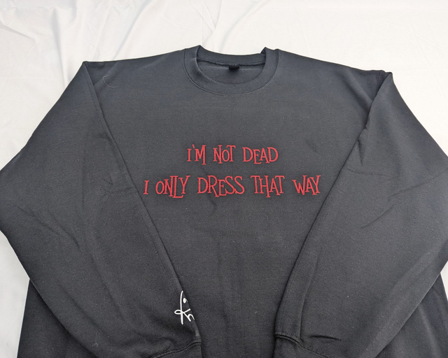 I&#039;m Not Dead...Sweatshirt