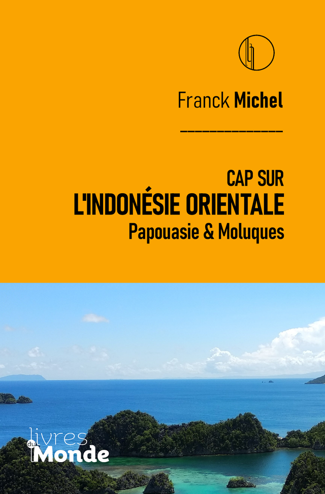 Michel Franck, Cap sur l'Indonésie Orientale