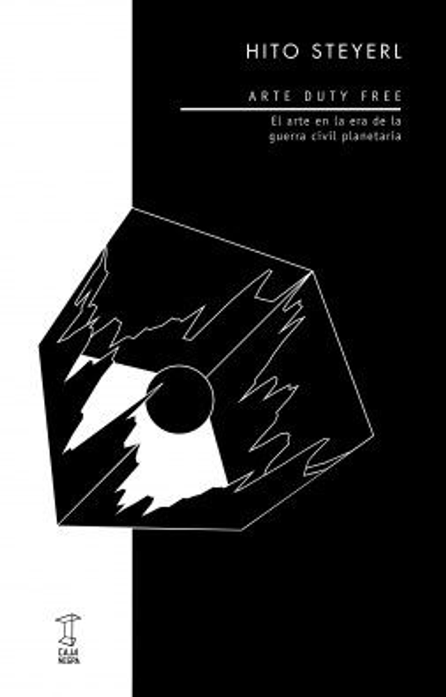 Arte duty free: El arte en la era de la guerra civil planetaria - Hito Steyerl