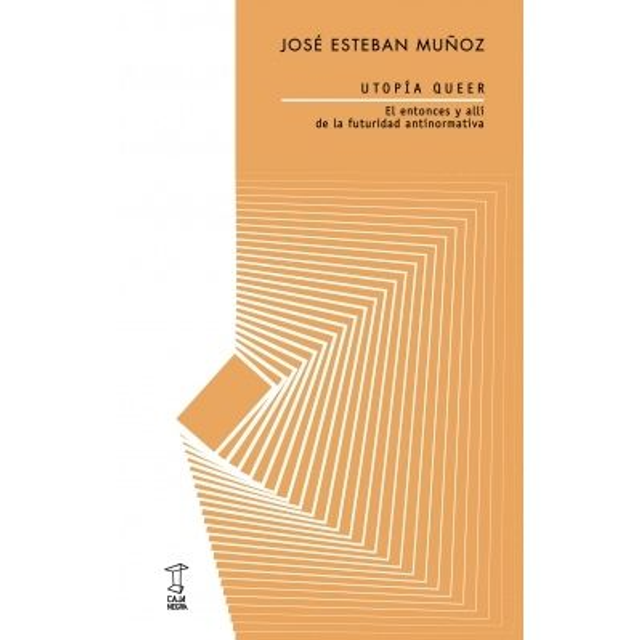 UTOPÍA QUEER. JOSÉ ESTEBAN MUÑOZ
