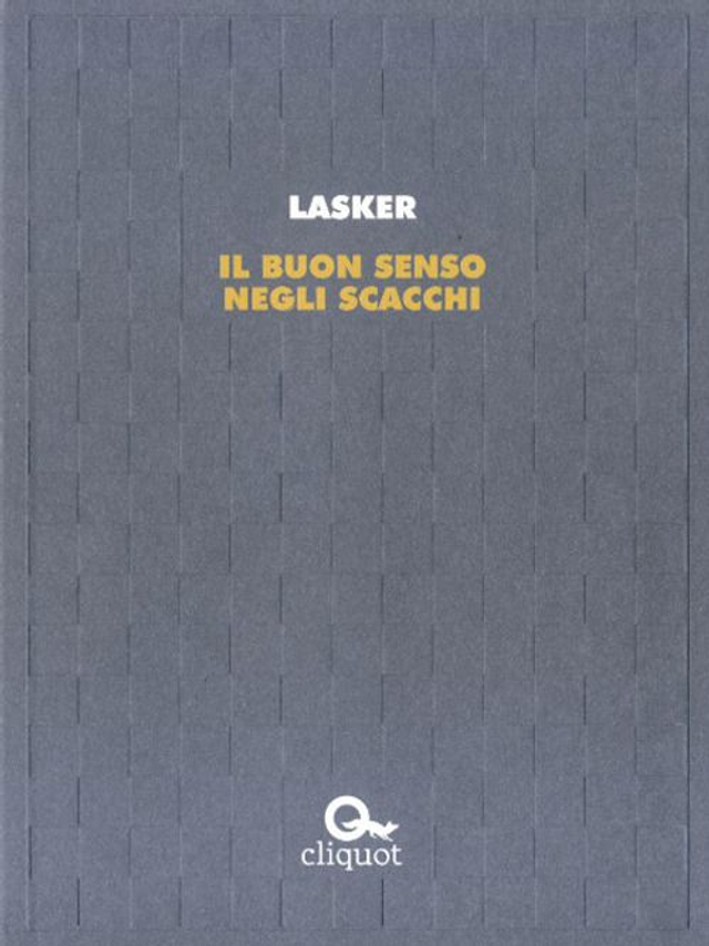 Lasker Emanuel - Il buon senso negli scacchi