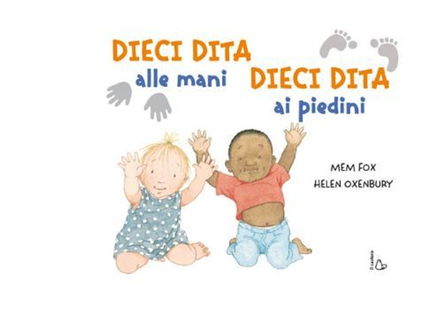 Dieci dita alle mani, Dieci dita ai piedini - di Mem Fox  &amp; Illustrazioni di Helen Oxenbury