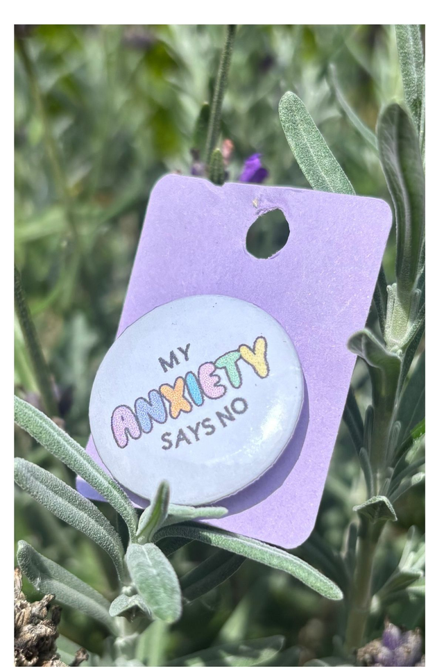 My Anxiety Says No - 25mm Button Badge