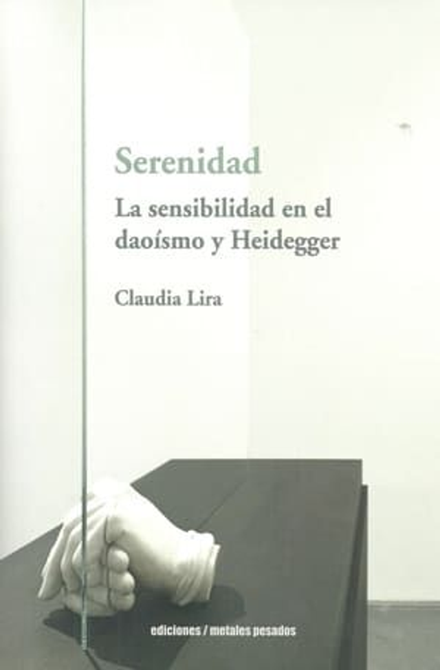 Serenidad: La sensibilidad en el daoísmo y Heidegger - Claudia Lira