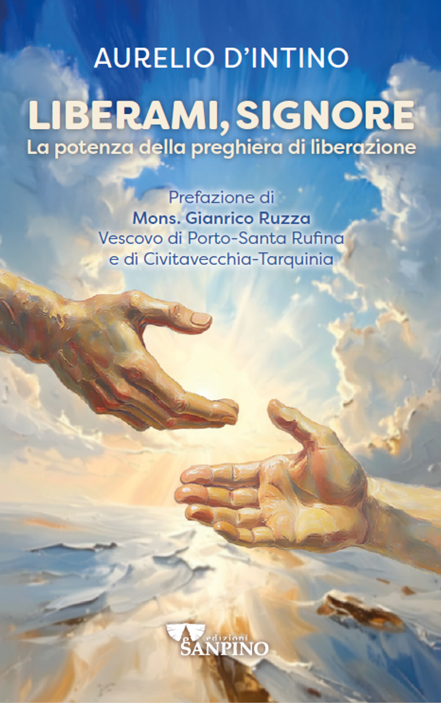 IN ARRIVO! - Liberami, Signore - La potenza della preghiera di liberazione | di Padre Aurelio D'Intino
