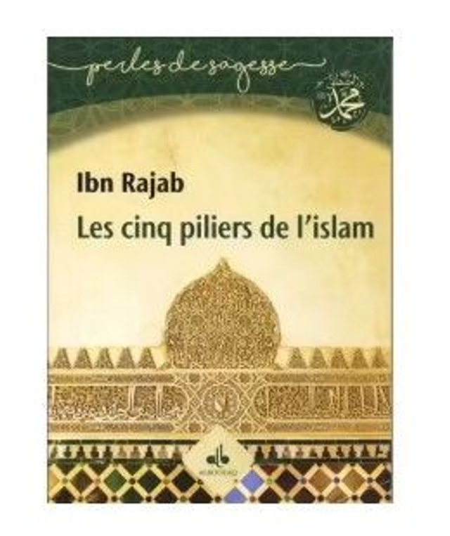 Les cinq piliers de l’Islam auteur Ibn Rajab édition Albouraq 