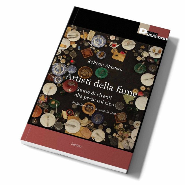 Masiero Roberto - Artisti della fame. Storie di viventi alle prese col cibo