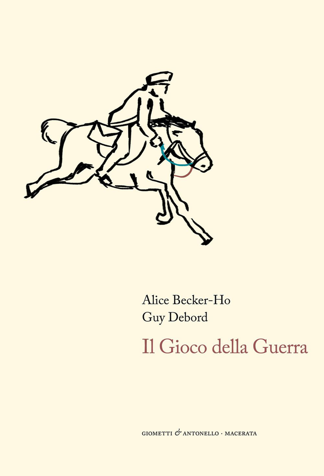 Becker-ho Alice / Debord Guy - Il gioco della guerra
