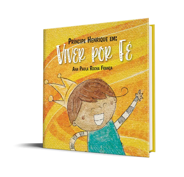 Príncipe Henrique Em: Viver Por Fé - Ana Paula Rocha França