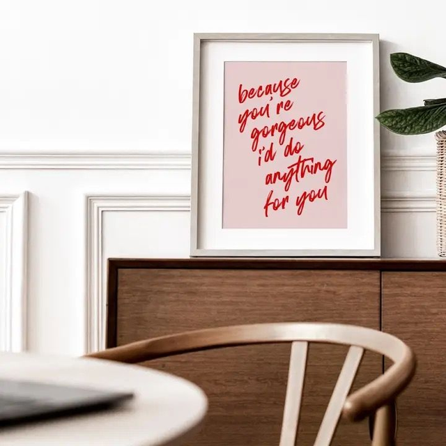 Because you're gorgeous prints