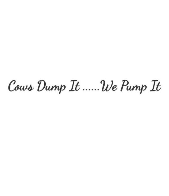 Cows dump it we pump it (WHITE)