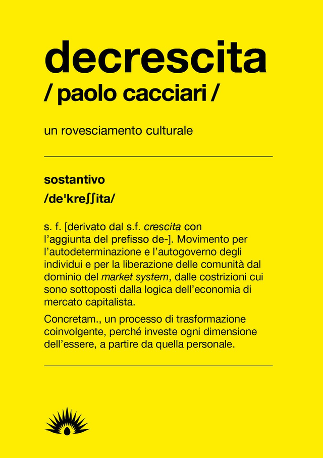 Cacciari Paolo - Decrescita. Un rovesciamento culturale