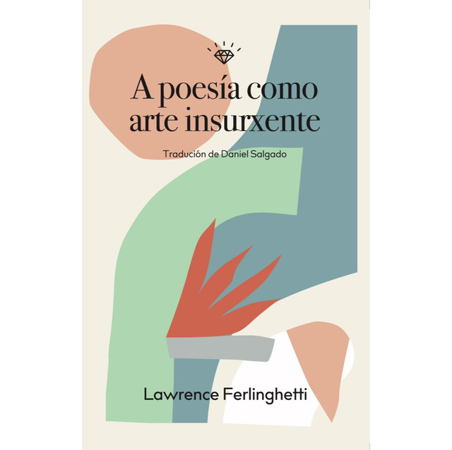 A POESÍA COMO ARTE INSURXENTE (Lawrence Ferlinghetti)