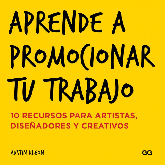 Aprende a promocionar tu trabajo: 10 Recursos Para Artistas, Diseñadores Y Creativos - Austin Kleon