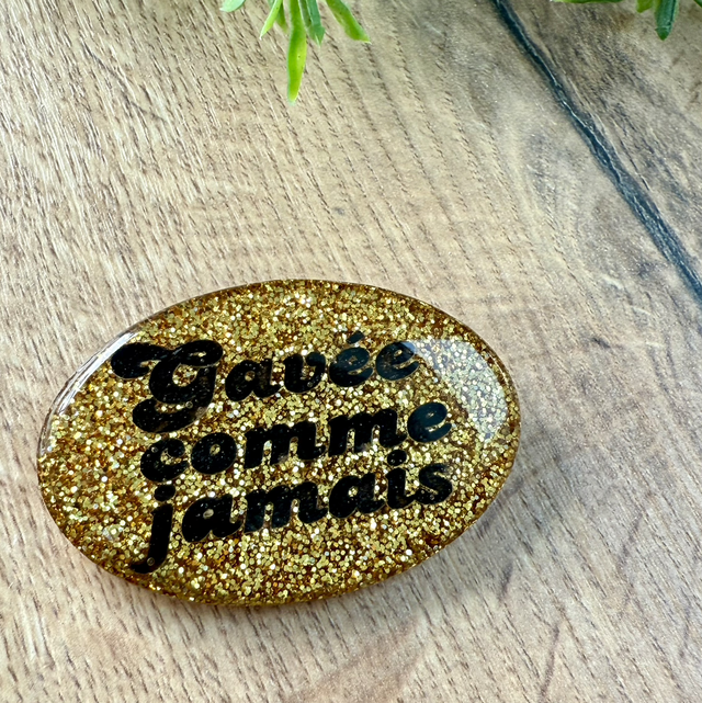 Broche « Gavée comme jamais »
