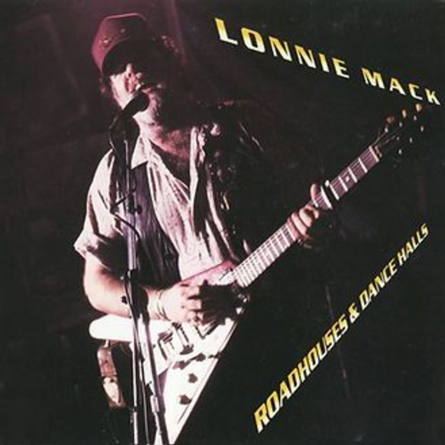 Lonnie Mack, Roadhouses &amp; Dance Halls