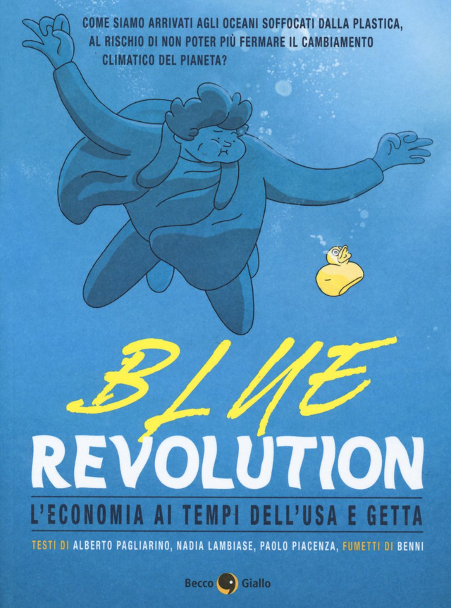 Pagliarino Alberto -  Blue revolution. L'economia ai tempi dell'usa e getta