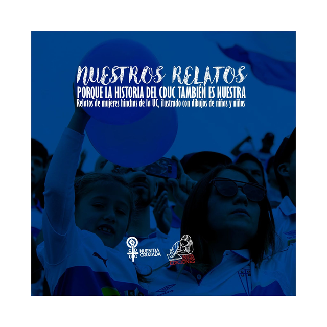 Nuestros Relatos: relatos de mujeres hinchas de la UC