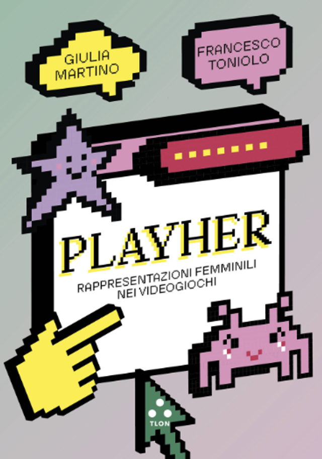 Martino Giulia - Playher. rappresentazioni femminili nei videogiochi