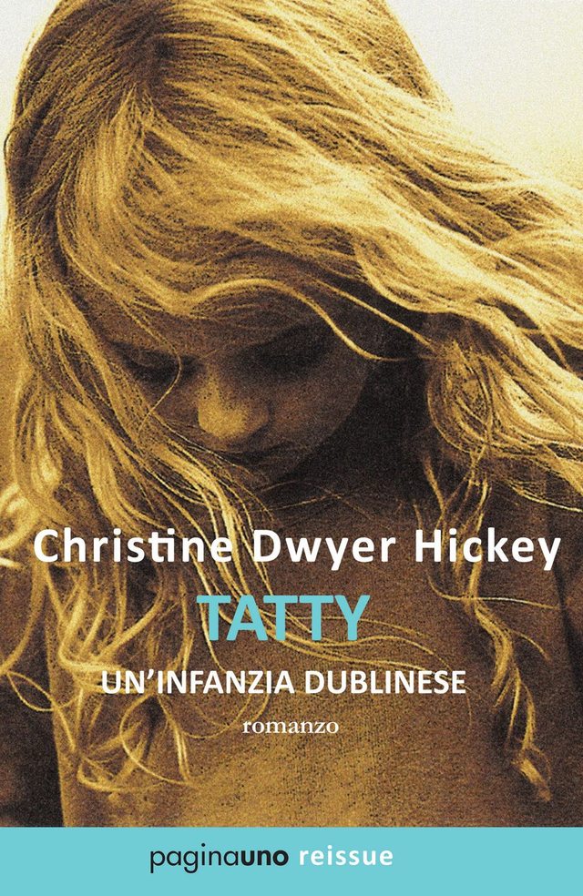Dwyer Hickey Christine - Tatty. Un'infanzia dublinese
