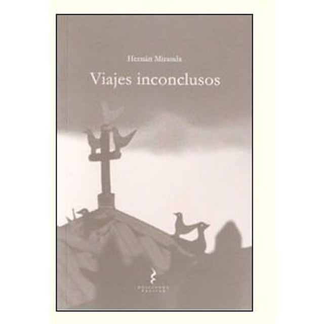 Viajes Inconclusos. Hernan Miranda