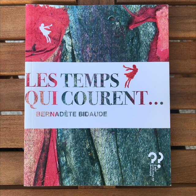 BIDAUDE Bernadète - Les temps qui courent…