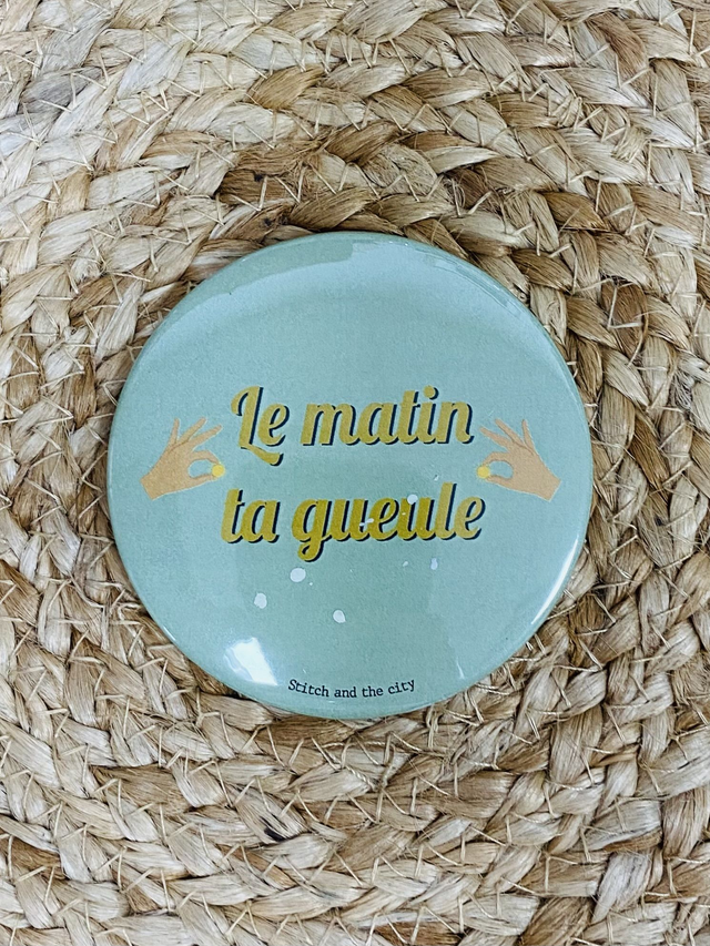 Magnet Le matin ta gueule vert